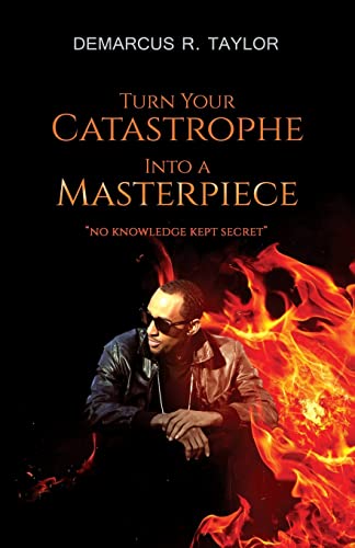 Stock image for Turn Your Catastrophe Into A Masterpiece: No Knowledge Kept Secret for sale by Save With Sam