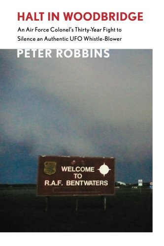 Beispielbild fr Halt in Woodbridge: An Air Force Colonel  s Thirty-Year Fight To Silence An Authentic UFO Whistle-Blower zum Verkauf von WorldofBooks