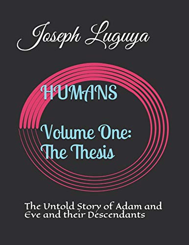 9781517447847: Humans: The Untold Story of Adam and Eve and their Descendants (Thesis)