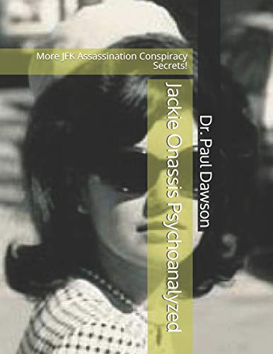 Beispielbild fr Jackie Onassis Psychoanalyzed: More JFK Assassination Conspiracy Secrets! zum Verkauf von Lucky's Textbooks