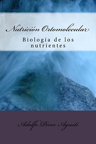 9781517453701: Nutricin Ortomolecular: Biologa de los nutrientes (Nutricin saludable) (Spanish Edition)