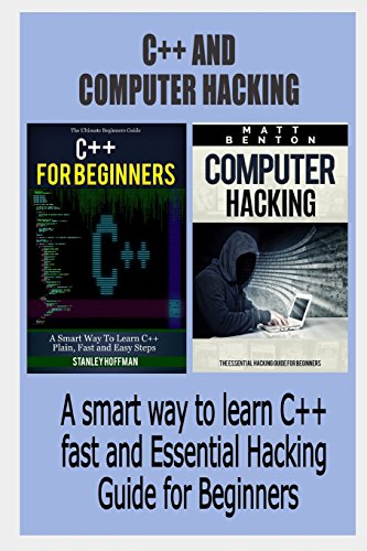9781517455019: C++: C++ and Computer Hacking. A smart way to learn C++ fast and Essential Hacking Guide for Beginners (C++ for beginners, C++ programming, hacking, ... Developers, Coding, CSS, Java, PHP)