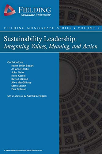 Imagen de archivo de Sustainability Leadership: Integrating Values, Meaning, and Action (Fielding Monograph Series) a la venta por SecondSale