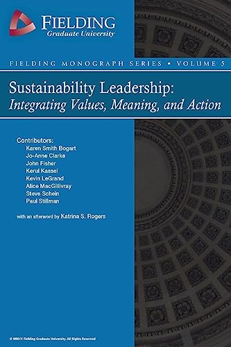 Stock image for Sustainability Leadership: Integrating Values, Meaning, and Action (Fielding Monograph Series) for sale by SecondSale