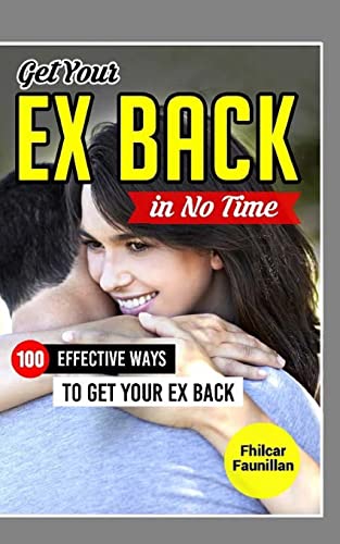 9781517470227: Get Your Ex Back In No Time: 100 Effective Ways to Get Your Ex Back