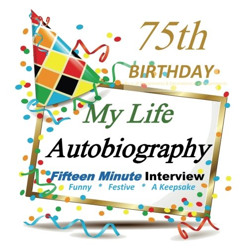 Stock image for 75th Birthday Gifts: Autobiography, Fun and Festive Fifteen Minute Autobiography, 75th Birthday Decorations in All Departments for sale by Revaluation Books