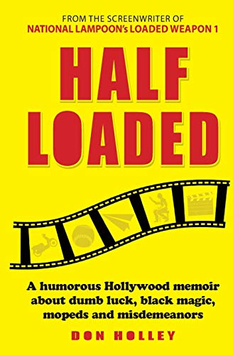 Beispielbild fr Half Loaded: A humorous Hollywood memoir about dumb luck, black magic, mopeds and misdemeanors zum Verkauf von St Vincent de Paul of Lane County