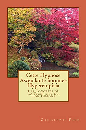 9781517471774: Cette Hypnose Ascendante nommee Hyperempiria: Les Concepts de la Technique de Don Gibbons