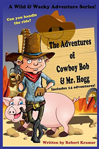 Stock image for The Adventures of Cowboy Bob & Mr. Hogg for sale by Ergodebooks