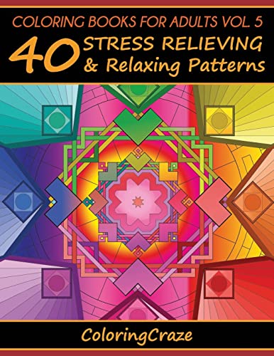 9781517473631: Coloring Books For Adults Volume 5: 40 Stress Relieving And Relaxing Patterns (Anti-Stress Art Therapy)