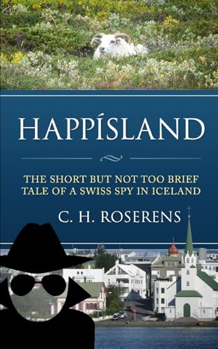 9781517475888: Happsland: The short but not too brief tale of a Swiss spy in Iceland