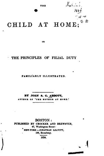 Stock image for The Child at Home, Or, The Principles of Filial Duty for sale by THE SAINT BOOKSTORE