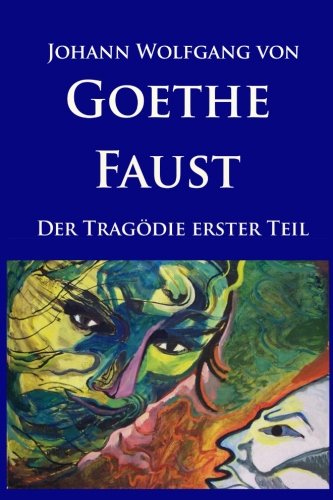 9781517477820: Faust: Der Tragdie erster Teil. Mit Bildergalerie und Erluterungen zur Entstehungsgeschichte
