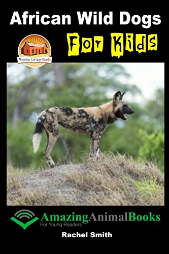 9781517478025: African Wild Dogs For Kids