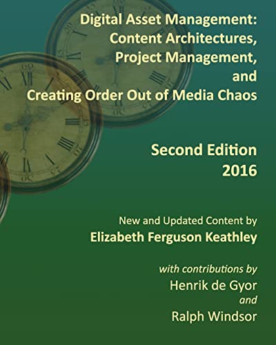 Stock image for Digital Asset Management: Content Architectures, Project Management, and Creating Order Out of Media Chaos: Second Edition for sale by GoldBooks