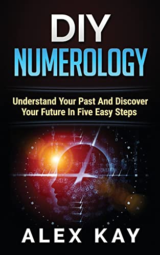 9781517482978: DIY Numerology: Understand Your Past And Discover Your Future In Five Easy Steps