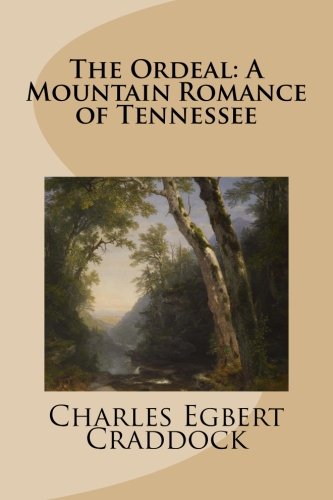 9781517483227: The Ordeal: A Mountain Romance of Tennessee