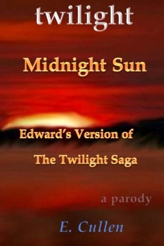 Imagen de archivo de Twilight Midnight Sun: Edward's Version of The Twilight Saga (A Parody): Volume 1 a la venta por AwesomeBooks