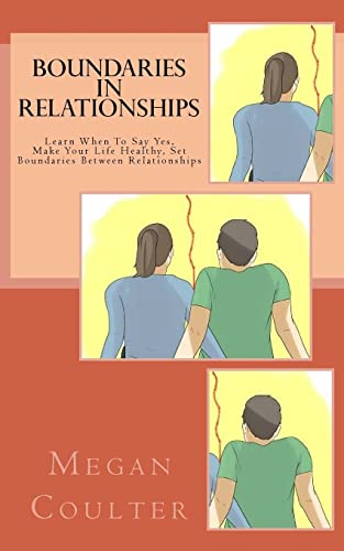 Beispielbild fr Boundaries In Relationships: Learn When To Say Yes, Make Your Life Healthy, Set Boundaries Between Relationships zum Verkauf von THE SAINT BOOKSTORE