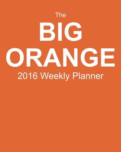 9781517492328: The Big Orange 2016 Weekly Planner: Plan Your Year!