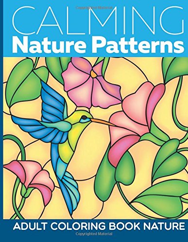 Beispielbild fr Calming Nature Patterns: Adult Coloring Book Nature zum Verkauf von Revaluation Books