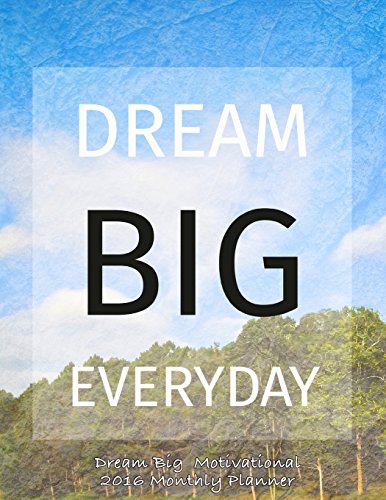 9781517496937: Dream Big Motivational 2016 Monthly Planner