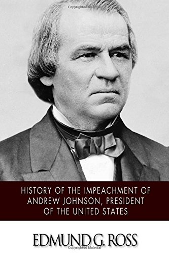 Stock image for History of the Impeachment of Andrew Johnson, President of the United States for sale by Revaluation Books