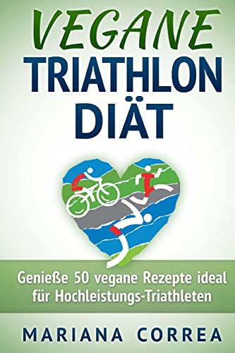 Stock image for VEGANE TRIATHLON Diat: Genie 50 vegane Rezepte ideal fur Hochleistungs-Triathleten for sale by medimops