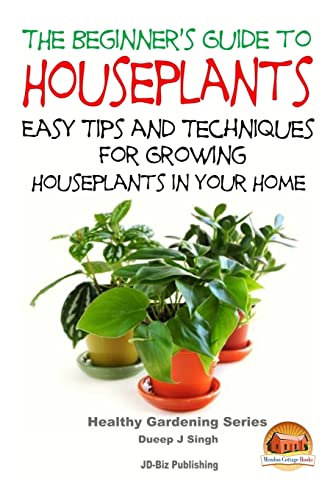 Beispielbild fr The Beginner's Guide to Houseplants: Easy Tips and Techniques for Growing Houseplants in Your Home zum Verkauf von AwesomeBooks