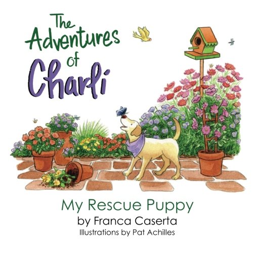 Beispielbild fr The Adventures of Charli : My Rescue Puppy zum Verkauf von Better World Books
