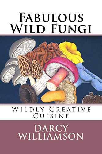 Stock image for Fabulous Wild Fungi, Wildly Creative Cuisine for sale by Save With Sam