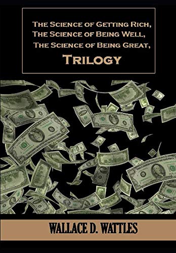 Stock image for The Science of Getting Rich, The Science of Being Well,The Science of Being Great,Trilogy for sale by ThriftBooks-Dallas