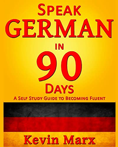 Imagen de archivo de Speak German in 90 Days: A Self Study Guide to Becoming Fluent a la venta por SecondSale