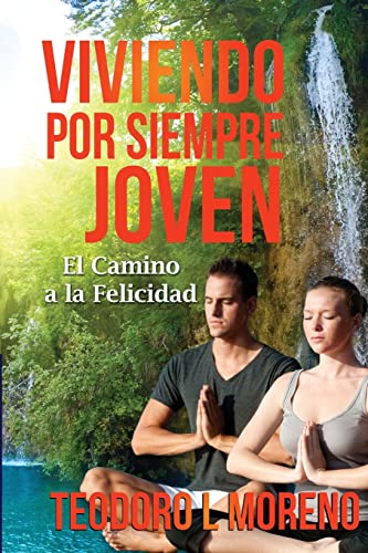 Stock image for Viviendo por siempre joven: El camino a la felicidad (Spanish Edition) for sale by SecondSale