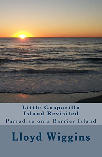Beispielbild fr Little Gasparilla Island Revisited: Parradise on a Barrier Island zum Verkauf von ThriftBooks-Dallas