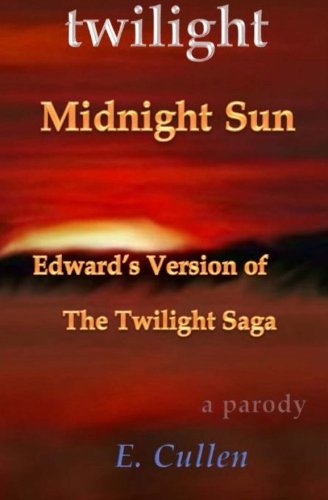 Imagen de archivo de Twilight Midnight Sun: Edward's Version of The Twilight Saga (A Parody) a la venta por MusicMagpie