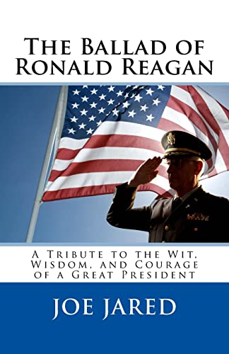Stock image for The Ballad of Ronald Reagan: A Tribute to the Wit, Wisdom, and Courage of a Great President for sale by THE SAINT BOOKSTORE
