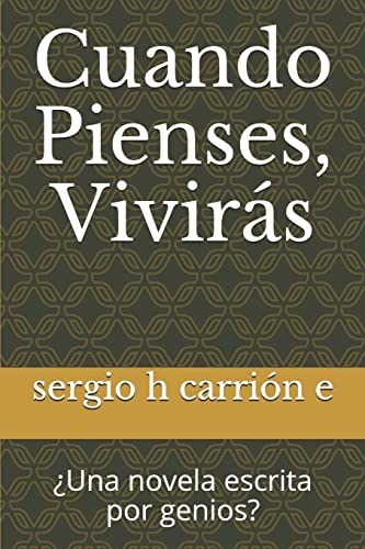 Imagen de archivo de Cuando Pienses, Viviras: Una novela escrita por genios? (Spanish Edition) a la venta por Lucky's Textbooks