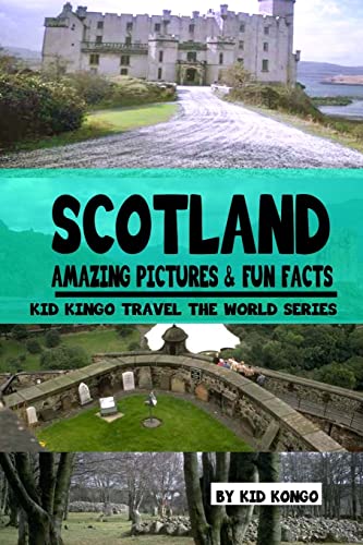 Beispielbild fr Scotland Amazing Pictures and Fun Facts (Kid Kongo Travel the World Series )(Book 10) zum Verkauf von Better World Books
