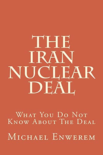 Beispielbild fr The Iran Nuclear Deal: What You Do Not Know About The Deal zum Verkauf von Wonder Book