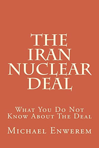 9781517531942: The Iran Nuclear Deal: What You Do Not Know About The Deal