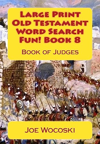 Stock image for Large Print Old Testament Word Search Fun! Book 8: Book of Judges (Bible Word Search Books - Large Print Old Testament) (Volume 8) for sale by Ergodebooks