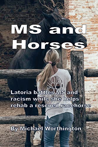 Stock image for MS and Horses: Teen struggles with multiple sclerosis while rehabbing a rescued racehorse (Horses and Handicaps) for sale by Lucky's Textbooks