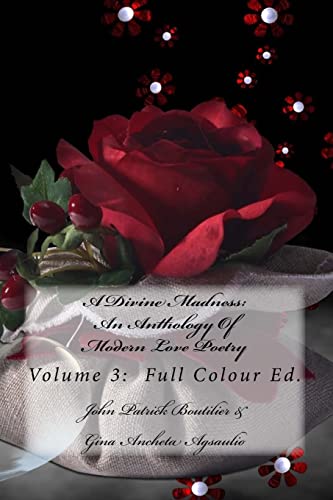 Stock image for A Divine Madness: An Anthology Of Modern Love Poetry: Volume 3: Full Colour Ed. for sale by THE SAINT BOOKSTORE
