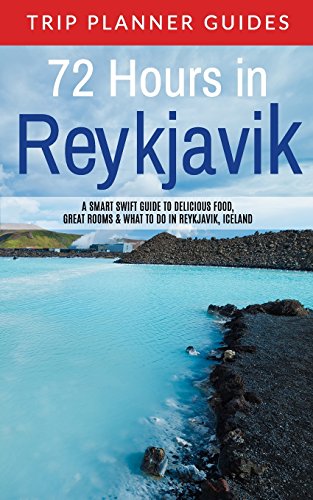 9781517548315: Reykjavik: 72 Hours in Reykjavik A smart swift guide to delicious food, great rooms & what to do in Reykjavik, Iceland: Volume 3 (Trip Planner Guides) [Idioma Ingls]