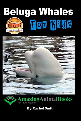 Imagen de archivo de Beluga Whales For Kids (Amazing Animals) a la venta por ZBK Books