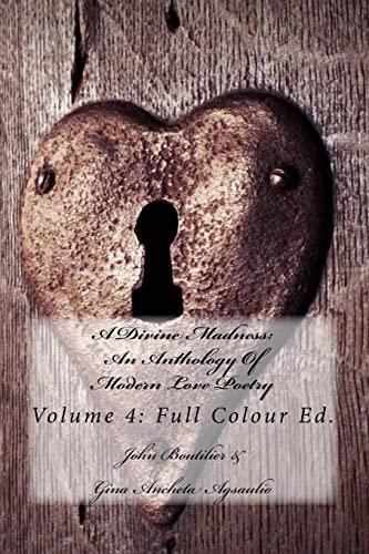 9781517563844: A Divine Madness: An Anthology Of Modern Love Poetry: Volume 4: Full Colour Ed.