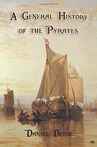 Stock image for A General History of the Pyrates: from their first rise and settlement in the island of Providence to the present time for sale by Revaluation Books