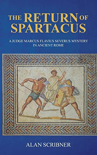 Stock image for The Return of Spartacus: A Judge Marcus Flavius Severus Mystery in Ancient Rome for sale by BooksRun