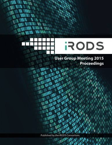 Imagen de archivo de iRODS User Group Meeting 2015 Proceedings: June 10-11, 2015 - Chapel Hill, NC a la venta por THE SAINT BOOKSTORE